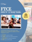 FTCE ESOL K-12 Study Guide: Comprehensive Review with Practice Exam Questions for the English for Speakers of Other Languages 047 Test By Cox Cover Image