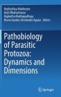 Pathobiology of Parasitic Protozoa: Dynamics and Dimensions By Budhaditya Mukherjee (Editor), Arijit Bhattacharya (Editor), Rupkatha Mukhopadhyay (Editor) Cover Image