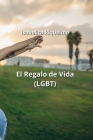 El Regalo de Vida (LGBT) By Isabelita Riquelme Cover Image
