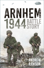 Arnhem 1944: Battle Story By Chris Brown Cover Image