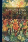 East Africa and Uganda By J. Cathcart Wason Cover Image