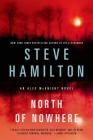North of Nowhere: An Alex McKnight Novel (Alex McKnight Novels #4) By Steve Hamilton Cover Image