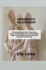 The Narcissist Needs You: The Main Reason The Narcissist Needs You: You're Shock About The Sudden Reaction By Lily Leroy Cover Image