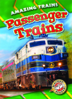 Passenger Trains (Amazing Trains) By Christina Leighton Cover Image
