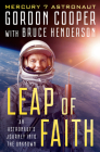 Leap of Faith: An Astronaut's Journey Into the Unknown By Gordon Cooper, Bruce Henderson Cover Image