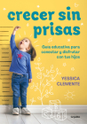 Crecer sin prisas / Growing Up without Haste By Yessica Clemente Cover Image