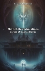 Eldritch Reverberations: Verses of Cosmic Horror By Magnum Tenebrosum Cover Image