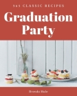 365 Classic Graduation Party Recipes: A Highly Recommended Graduation Party Cookbook By Brenda Hale Cover Image