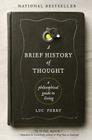 A Brief History of Thought: A Philosophical Guide to Living (Learning to Live) By Luc Ferry Cover Image