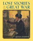 Lost Stories of the Great War By Rosalie Lauerman Cover Image