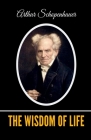 The Wisdom of Life By T. Bailey Saunders (Translator), Arthur Schopenhauer Cover Image