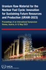 Uranium Raw Material for the Nuclear Fuel Cycle: Innovation for Sustaining Future Resources and Production (Uram-2023) Cover Image