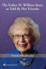 The Esther M. Wilkins Story: As Told by Her Friends: An Authorized Biography By Pam Bretschneider Cover Image