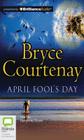 April Fool's Day By Bryce Courtenay, Humphrey Bower (Read by) Cover Image