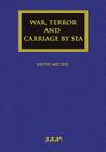 War, Terror and Carriage by Sea (Maritime and Transport Law Library) Cover Image