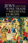 The Jewish Wine Trade and the Origin of Jewish Moneylending: Principles and Pressures By Soloveitchik Cover Image
