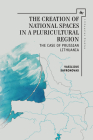 The Creation of National Spaces in a Pluricultural Region: The Case of Prussian Lithuania (Lithuanian Studies Without Borders) Cover Image