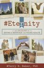 #Eternity: An LDS Guide to Dating and Marriage for Young Adults By Terry R. Baker Cover Image