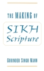 The Making of Sikh Scripture By Gurinder Singh Mann Cover Image
