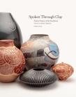 Spoken Through Clay: Native Pottery of the Southwest—The Eric Dobkin Collection By Charles S. King, Dobkin Eric S., Eric S. Dobkin Cover Image