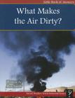 What Makes the Air Dirty? (Level C) By Ben Smith Cover Image