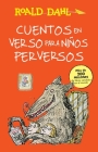 Cuentos en verso para niños perversos / Revolting Rhymes: COLECCIoN DAHL (Colección Roald Dahl) Cover Image