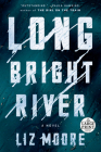 Long Bright River: A Novel By Liz Moore Cover Image