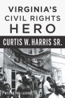 Virginia's Civil Rights Hero Curtis W. Harris Sr. (American Heritage) By William Paul Lazarus Cover Image