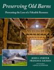 Preserving Old Barns: Preventing the Loss of a Valuable Resource By John Porter, Lowell H. Fewster (Photographer) Cover Image