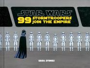 Star Wars: 99 Stormtroopers Join the Empire: (Star Wars Book, Movie Accompaniment, Stormtroopers Book) (Star Wars x Chronicle Books) By Greg Stones Cover Image