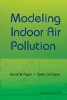Modeling Indoor Air Pollution By Darrell W. Pepper, David B. Carrington Cover Image