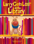 Larry Gets Lost in the Library By John Skewes (Created by), Eric Ode, John Skewes (Illustrator) Cover Image