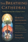 The Breathing Cathedral: Feeling Our Way Into a Living Cosmos By Martha Heyneman, Thomas Berry (Foreword by) Cover Image
