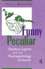Funny Peculiar: Gershon Legman and the Psychopathology of Humor By Mikita Brottman Cover Image