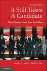 It Still Takes a Candidate: Why Women Don't Run for Office By Jennifer L. Lawless, Richard L. Fox Cover Image