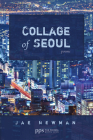 Collage of Seoul: Poems (Poiema Poetry #15) By Jae Newman Cover Image