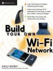 Build Your Own Wi-Fi Network (Build Your Own...(McGraw)) Cover Image