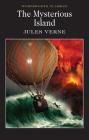 The Mysterious Island (Wordsworth Classics) By Jules Verne, Alex Dolby (Introduction by), Keith Carabine (Editor) Cover Image