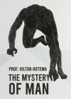 The Mystery Of Man By Professor Hilton Hotema Cover Image