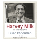 Harvey Milk Lib/E: His Lives and Death By Lillian Faderman, Joel Froomkin (Read by) Cover Image