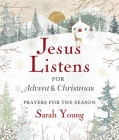 Jesus Listens---For Advent and Christmas, Padded Hardcover, with Full Scriptures: Prayers for the Season By Sarah Young Cover Image