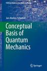 Conceptual Basis of Quantum Mechanics (Undergraduate Lecture Notes in Physics) By Jan-Markus Schwindt Cover Image
