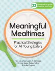 Meaningful Mealtimes: Practical Strategies for All Young Eaters By Yev Veverka, Susan A. Ramage, Christy Baker Cover Image