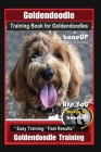 Goldendoodle Training Book for Goldendoodles By BoneUP DOG Training, Are You Ready to Bone Up? Easy Training * Fast Results, Goldendoodle Training By Karen Doulgas Kane Cover Image