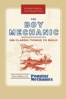 The Boy Mechanic: 200 Classic Things to Build By Popular Mechanics Cover Image