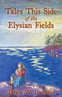 Tales This Side of the Elysian Fields Cover Image