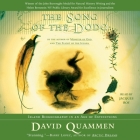 The Song of the Dodo: Island Biogeography in an Age of Extinctions By David Quammen, Jacques Roy (Read by) Cover Image