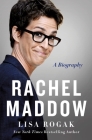 Rachel Maddow: A Biography By Lisa Rogak Cover Image