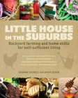 Little House in the Suburbs: Backyard farming and home skills for self-sufficient living By Deanna Caswell, Daisy Siskins, Jacqueline Musser (Editor) Cover Image