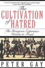 The Cultivation of Hatred: The Bourgeois Experience: Victoria to Freud Cover Image